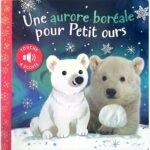 Une aurore boréale pour Petit Ours – livre sonore