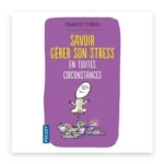 Savoir gérer son stress en toutes circonstances