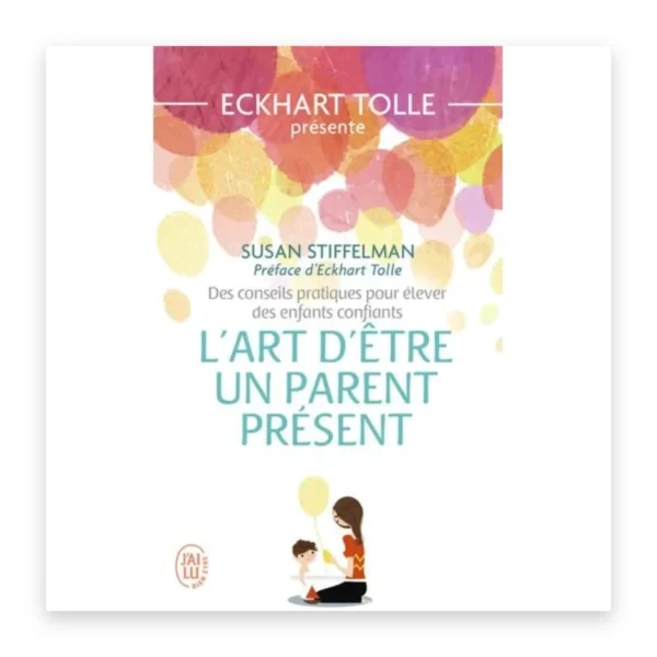 L'art d'être un parent présent
