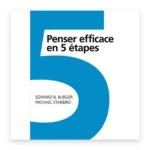 Penser efficace en 5 étapes
