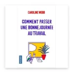 Comment passer une bonne journée au travail