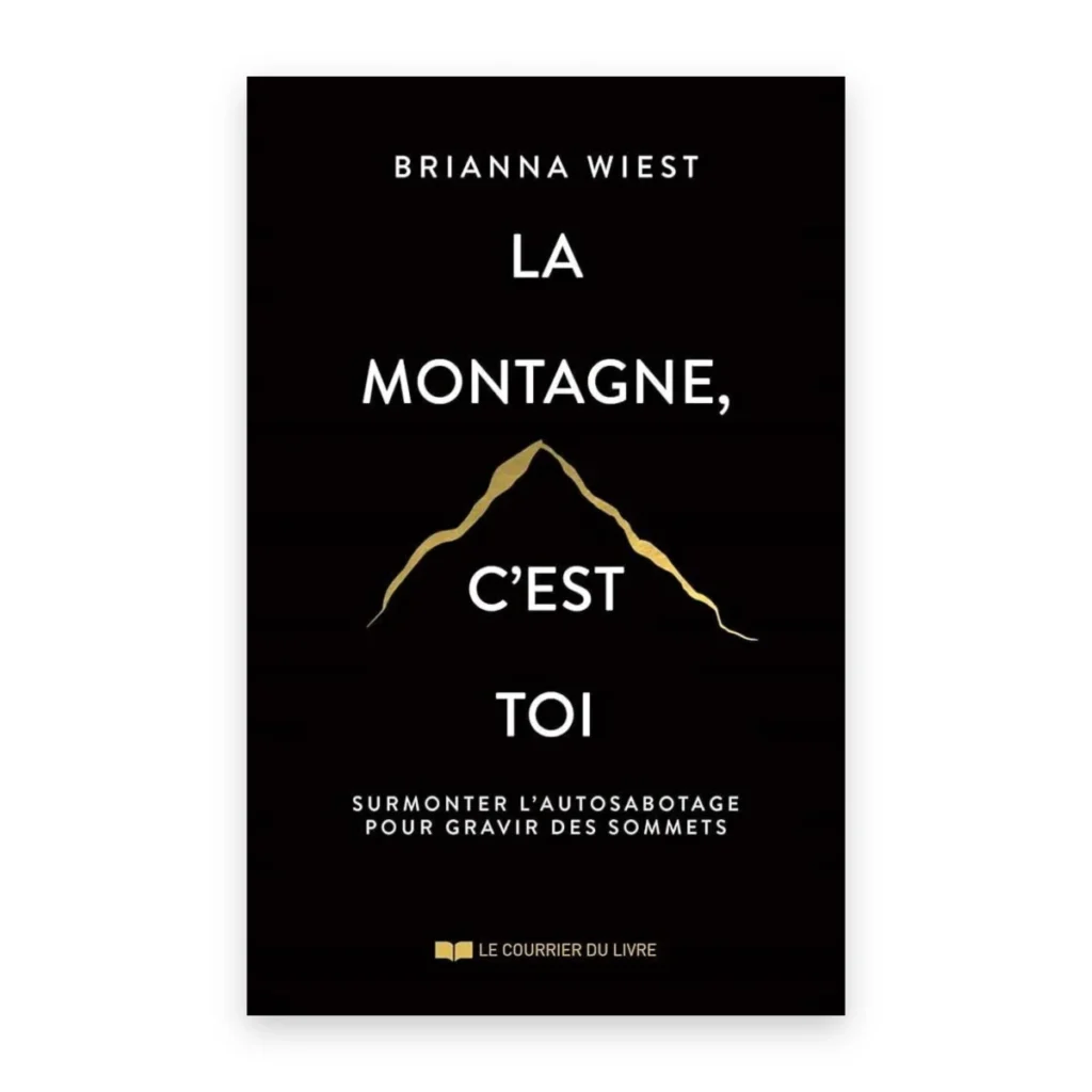 La montagne, c'est toi : Se libérer de l'autosabotage