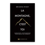 La montagne, c'est toi : Se libérer de l'autosabotage