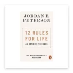 12 Rules for Life: An Antidote to Chaos