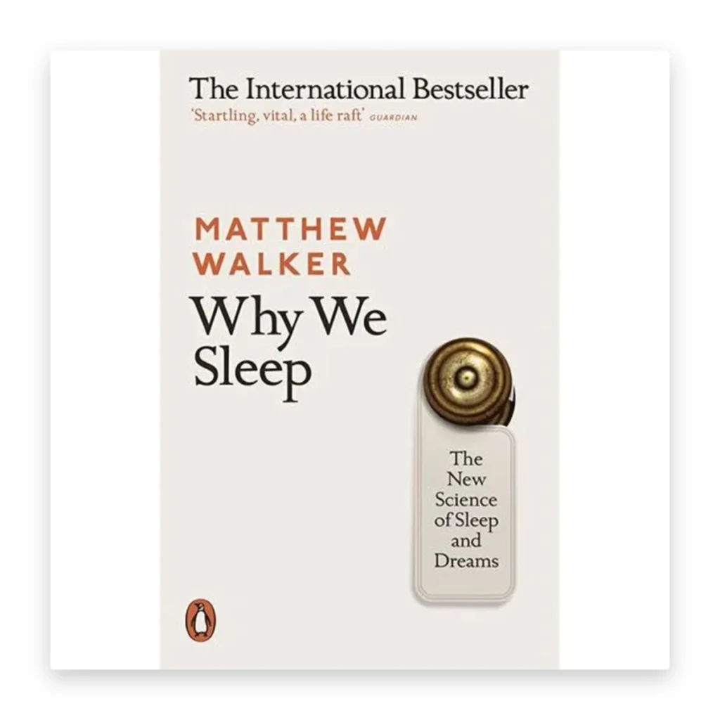 Why We Sleep: The New Science of Sleep and Dreams