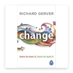 Change: Learn to Love It, Learn to Lead It