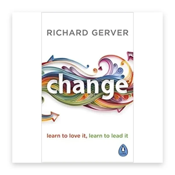 Change: Learn to Love It, Learn to Lead It