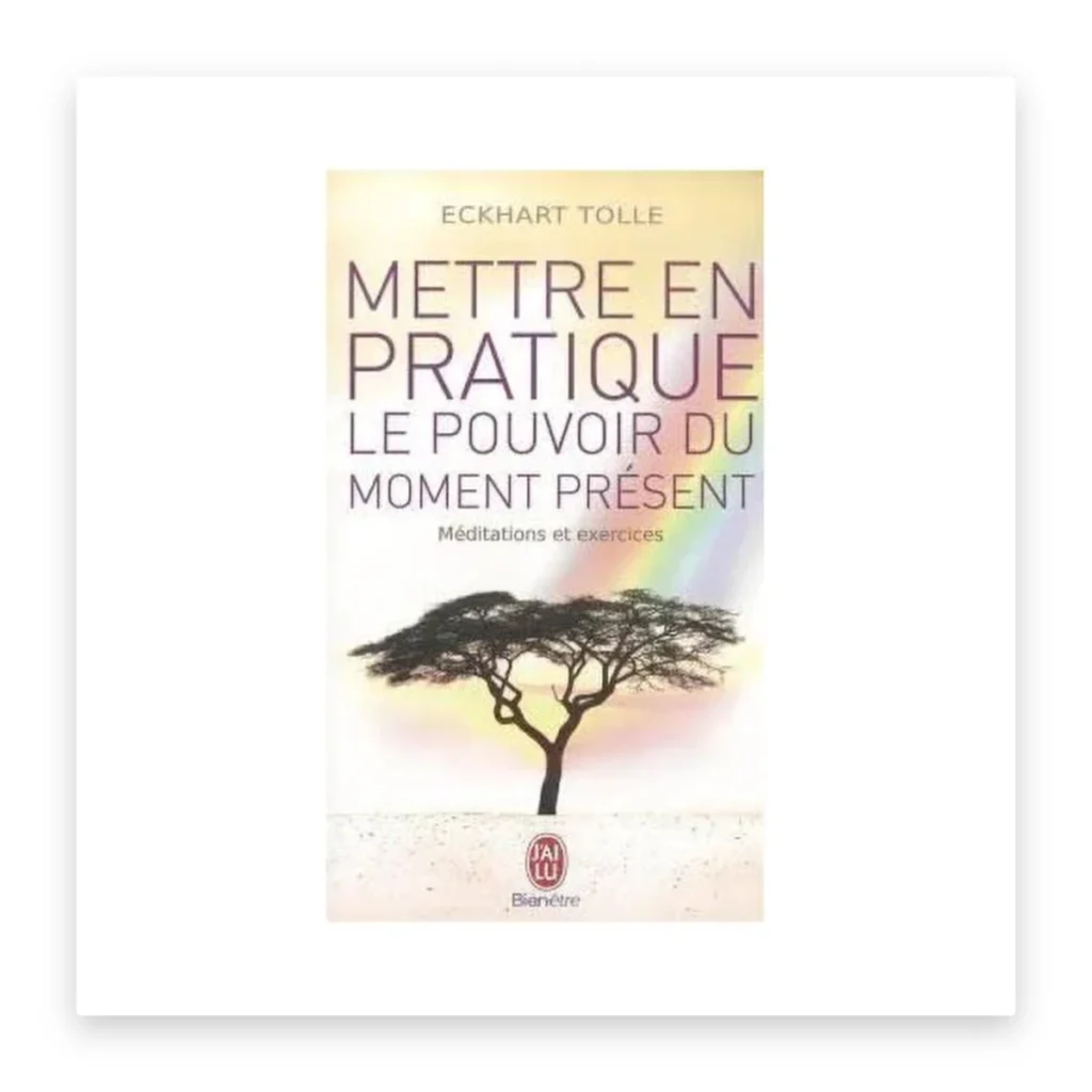 Mettre en pratique le pouvoir du moment présent