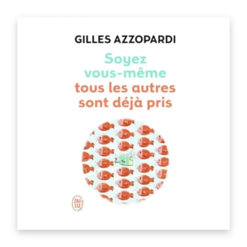 Soyez vous-même, tous les autres sont déjà pris