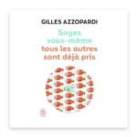 Soyez vous-même, tous les autres sont déjà pris