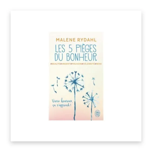 Les 5 pièges du bonheur