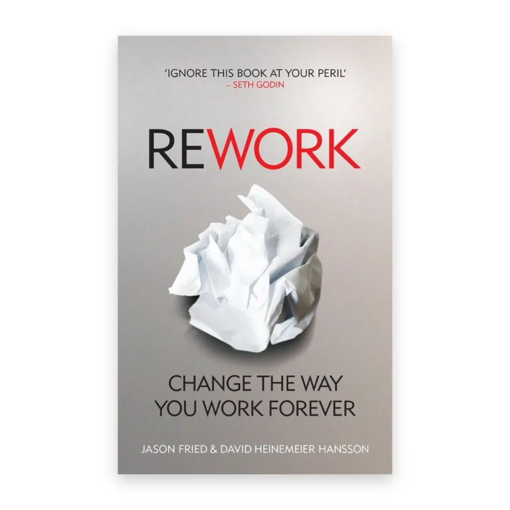 ReWork: Change the Way You Work Forever