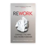 ReWork: Change the Way You Work Forever