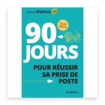 90 jours pour réussir sa prise de poste