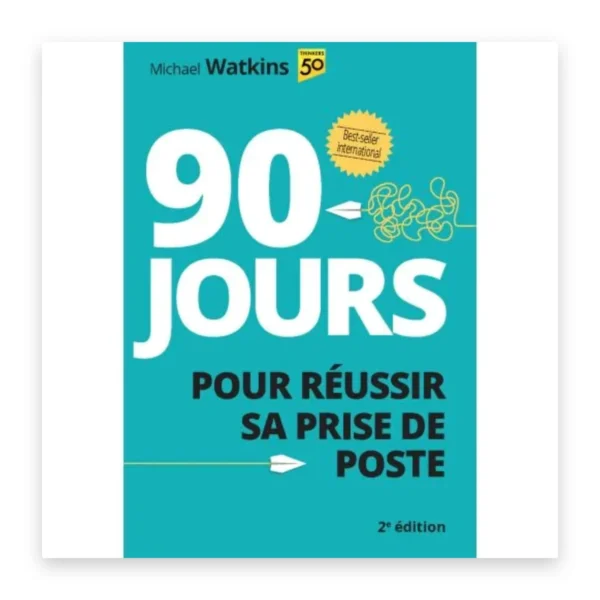 90 jours pour réussir sa prise de poste