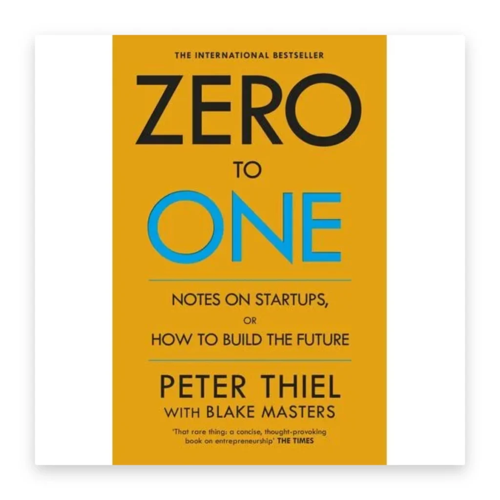 Zero to One: Notes on Startups, or How to Build the Future