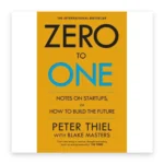 Zero to One: Notes on Startups, or How to Build the Future