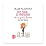 Petit manuel de manipulation à l'usage des femmes