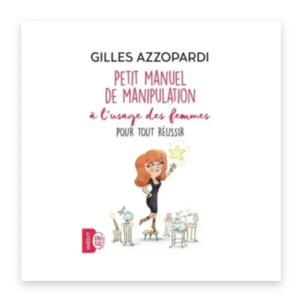 Petit manuel de manipulation à l'usage des femmes
