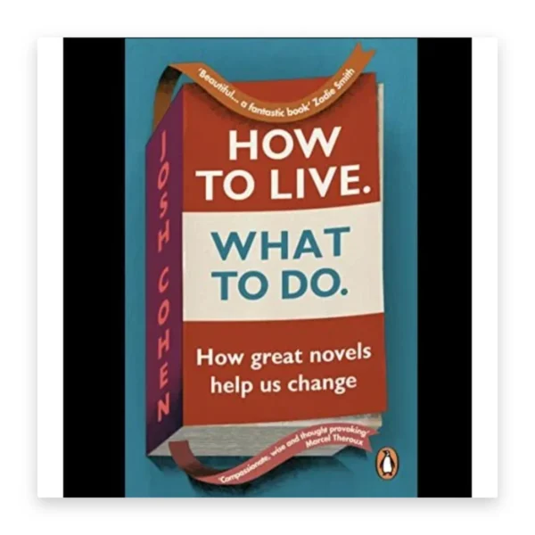 How to Live. What to Do.