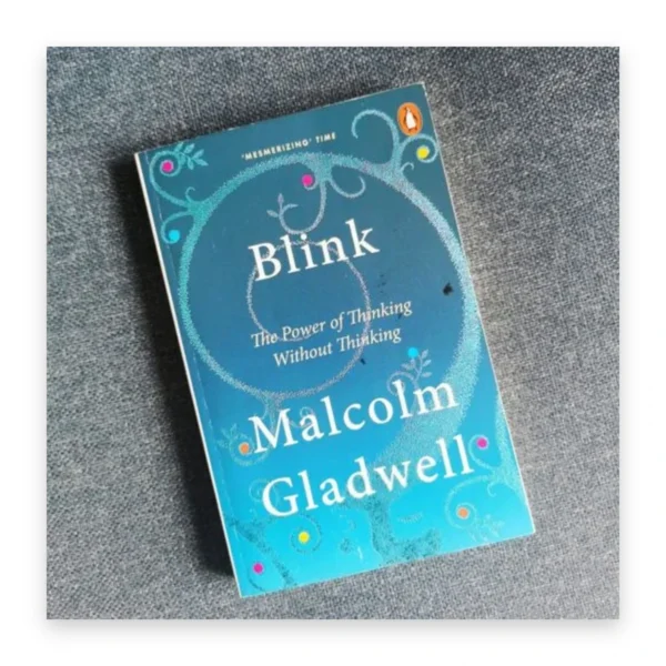 Blink: The Power of Thinking Without Thinking