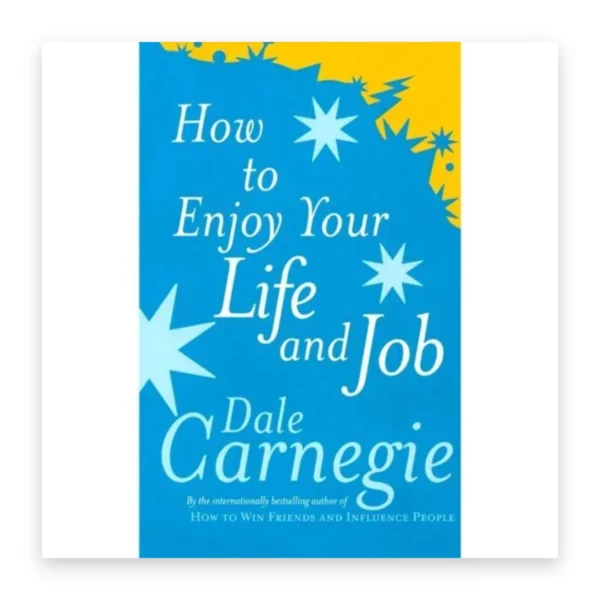 How to Enjoy Your Life and Your Job